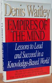Empires Of The Mind: Lessons To Lead And Succeed In A Knowledge-based World