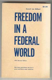 FREEDOM IN A FEDERAL WORLD: How future generations can live in peace and liberty under world law FREEDOM IN A FEDERAL WORLD: How future generations can live in peace and liberty under world law