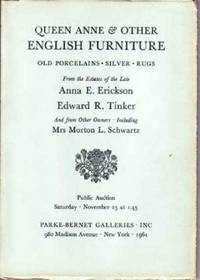 Queen Anne & Other English Furniture: Old Porcelains, Silver, Rugs; From the Estates of the Late Anna E. Erickson, Edward R. Tinker, and from Other Owners, Including Mrs. Morton L. Schwartz Queen Anne & Other English Furniture: Old Porcelains, Silver, Rugs; From the Estates of the Late Anna E. Erickson, Edward R. Tinker, and from Other Owners, Including Mrs. Morton L. Schwartz