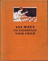 101 Ways to Entertain Your Child When Recovering From an Illness or Separated from Playmates