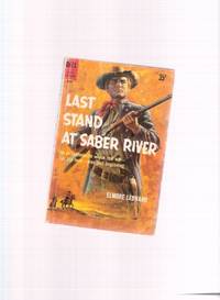 Last Stand at Saber River ---by Elmore Leonard ---a Signed Copy Last Stand at Saber River ---by Elmore Leonard ---a Signed Copy