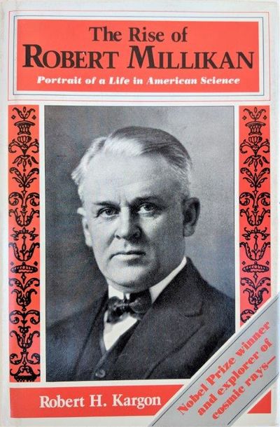 Image for The Rise of Robert Millikan; Portrait of a Life in American Science.