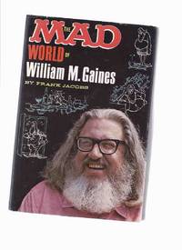 The MAD World of William M Gaines ( Bill Gaines biography / MAD Magazine ) The MAD World of William M Gaines ( Bill Gaines biography / MAD Magazine )