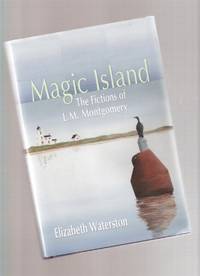 MAGIC ISLAND: The Fictions of L M Montgomery ( Lucy Maud writings) MAGIC ISLAND: The Fictions of L M Montgomery ( Lucy Maud writings)