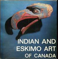 Indian and Eskimo Art of Canada Indian and Eskimo Art of Canada
