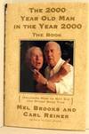The 2000 Year Old Man in the Year 2000: The Book, Including How to Not Die and Other Good Tips, As Told To Each Other