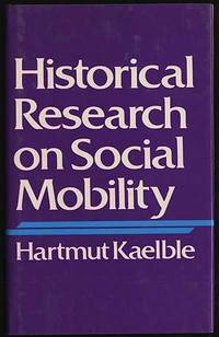 HISTORICAL RESEARCH ON SOCIAL MOBILITY: WESTERN EUROPE AND THE USA IN THE NINETEENTH AND TWENTIETH CENTURIES