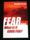 Fear...What is it Good For?