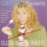 Somersize Desserts 30 Fantastic Recipes for Sumptuous, Great-Tasting, Guilt-Free Treats Somersize Desserts 30 Fantastic Recipes for Sumptuous, Great-Tasting, Guilt-Free Treats