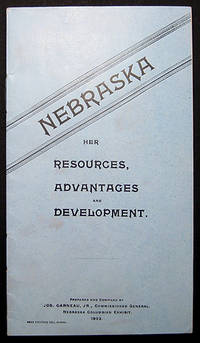 NEBRASKA HER RESOURCES, ADVANTAGES AND DEVELOPMENT