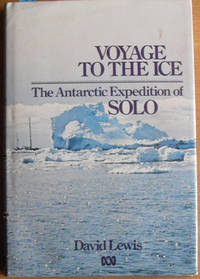 Voyage to the Ice: The Antarctic Expedition of SOLO Voyage to the Ice: The Antarctic Expedition of SOLO