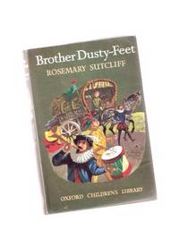 Brother Dusty-Feet ---by Rosemary Sutcliff Brother Dusty-Feet ---by Rosemary Sutcliff