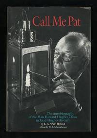 Call Me Pat: The Autobiography of the Man Howard Hughes Chose to Lead Hughes Aircraft Call Me Pat: The Autobiography of the Man Howard Hughes Chose to Lead Hughes Aircraft