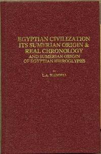 Egyptian Civilization its Sumerian Origin & Real Chronology and Sumerian Origin of Egyptian Hieroglyphs Egyptian Civilization its Sumerian Origin & Real Chronology and Sumerian Origin of Egyptian Hieroglyphs