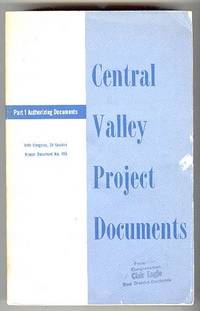 [Water-California] CENTRAL VALLEY PROJECT DOCUMENTS, Part One, Authorizing  Documents, 1956