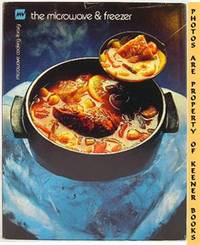 The Microwave & Freezer: Microwave Cooking Library Series The Microwave & Freezer: Microwave Cooking Library Series