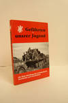 Gefahrten unser Jugend (Companions of Our Youth): Die Flak-Abteilung der Leibstandarte Geschichte und Geschichten (The Flak-Division Leibstandarte History and Stories)
