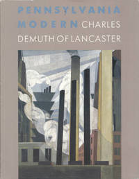 Pennsylvania Modern: Charles Demuth of Lancaster Pennsylvania Modern: Charles Demuth of Lancaster