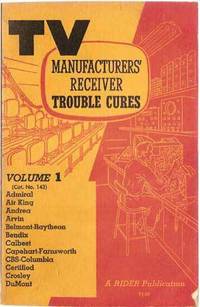 TV Manufacturers' Receiver Trouble Cures (Volume 1, Cat. No. 143) TV Manufacturers' Receiver Trouble Cures (Volume 1, Cat. No. 143)