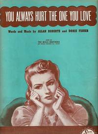 YOU ALWAYS HURT THE ONE YOU LOVE