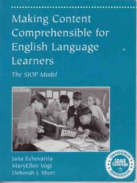 MAKING CONTENT COMPREHENSIBLE FOR ENGLISH LANGUAGE LEARNERS: THE SIOP MODEL