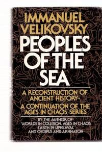 Peoples of the Sea: A Reconstruction of Ancient History - a Continuation of the Ages in Chaos Series ---by Immanuel Velikovsky Peoples of the Sea: A Reconstruction of Ancient History - a Continuation of the Ages in Chaos Series ---by Immanuel Velikovsky