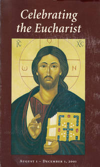 Celebrating the Eucharist August 1 - December 1, 2001 Celebrating the Eucharist August 1 - December 1, 2001