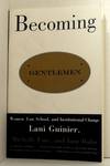 Becoming Gentlemen: Women, Law School, and Institutional Change