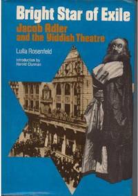 Bright Star of Exile: Jacob Adler and the Yiddish Theatre