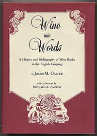 Wine into Words: A History and Bibliography of Wine Books in the English Language