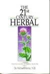 The 21st Century Herbal - A Modern Practical Guide to Herbal Medicine - Volume 2