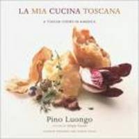 La Mia Cucina Toscana: A Tuscan Cooks in America La Mia Cucina Toscana: A Tuscan Cooks in America