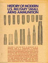 History of Modern U.S. Military Small Arms Ammunition (Volume II: 1940-1945) History of Modern U.S. Military Small Arms Ammunition (Volume II: 1940-1945)