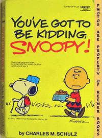 You've Got To Be Kidding, Snoopy (Selected Cartoons From Speak Softly And  Carry A Beagle, Volume 1)