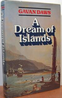 A Dream Of Islands: Voyages Of Self-discovery In The South Seas John Williams, Herman Melville, Walter Murray Gibson, Robert Louis Stevenson, Paul Gauguin A Dream Of Islands: Voyages Of Self-discovery In The South Seas John Williams, Herman Melville, Walter Murray Gibson, Robert Louis Stevenson, Paul Gauguin