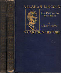 ABRAHAM LINCOLN (Both Volumes ) His Path to the Presidency & The Year of His Election : A Cartoon History ABRAHAM LINCOLN (Both Volumes ) His Path to the Presidency & The Year of His Election : A Cartoon History