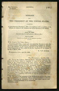 Message from the President of the United States, transmitting a report from the Secretary of War, in compliance with a resolution of the Senate, in relation to the military and naval defences of the country. April 27, 1840. Read, and referred to the Committee on Military Affairs. May 8, 1840. Ordered to be printed, and the committee discharged