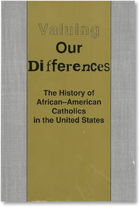 Valuing Our Differences: The History of African-American Catholics in the United States