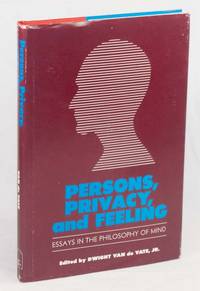 Persons, Privacy, and Feeling: Essays in the Philopsophy of Mind Persons, Privacy, and Feeling: Essays in the Philopsophy of Mind