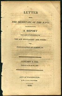 Letter from the Secretary of the Navy, Transmitting a Report Prepared in Obedience to the Act Regulating and Fix the Compensation of Clerks, etc. January 9, 1810. Ordered to lie on the table