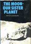 The Moon: Our Sister Planet The Moon: Our Sister Planet