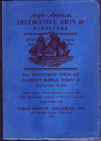 Anglo-American Decorative Arts & Furniture: Mrs. Winthrop Dwight, Clement Biddle Wood Jr., And Other Owners, Jan. 22 & 23, 1965 Anglo-American Decorative Arts & Furniture: Mrs. Winthrop Dwight, Clement Biddle Wood Jr., And Other Owners, Jan. 22 & 23, 1965