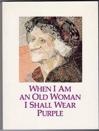 When I Am an Old Woman I Shall Wear Purple: An Anthology of Short Stories and Poetry When I Am an Old Woman I Shall Wear Purple: An Anthology of Short Stories and Poetry