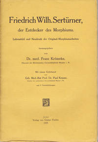 Friedrich Wilh. Serturner, der Entdecker des Morphiums. Lebensbild und Neudruck der Original-Morphiumarbeiten