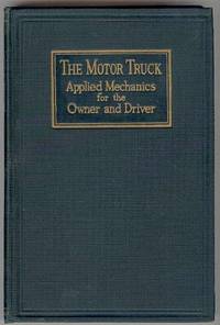 THE MOTOR TRUCK: Applied Mechanics for Owners and Drivers THE MOTOR TRUCK: Applied Mechanics for Owners and Drivers