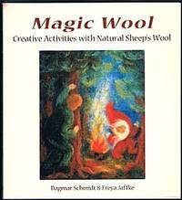 Magic Wool: Creative Activities with Natural Sheep's Wool Magic Wool: Creative Activities with Natural Sheep's Wool