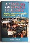 A Century Of Service In Alaska, 1898-1998 The Story and Saga of the  Salvation Army in 'the Last Frontier'