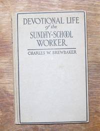 The Devotional Life Of The Sunday-School Worker The Devotional Life Of The Sunday-School Worker