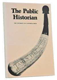 The Public Historian: A Journal of Public History. Volume 10, Number 1 (Winter 1988) The Public Historian: A Journal of Public History. Volume 10, Number 1 (Winter 1988)