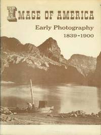 IMAGES OF AMERICA : Early Photography 1830 - 1900
